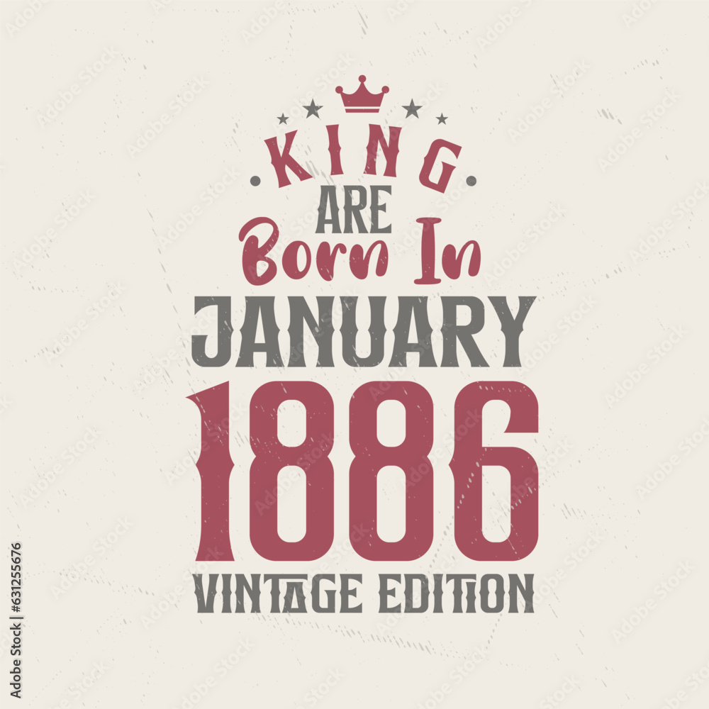 Obraz premium King are born in January 1886 Vintage edition. King are born in January 1886 Retro Vintage Birthday Vintage edition