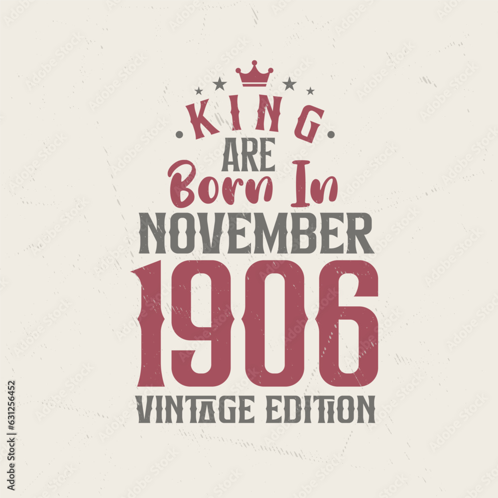 Fototapeta premium King are born in November 1906 Vintage edition. King are born in November 1906 Retro Vintage Birthday Vintage edition