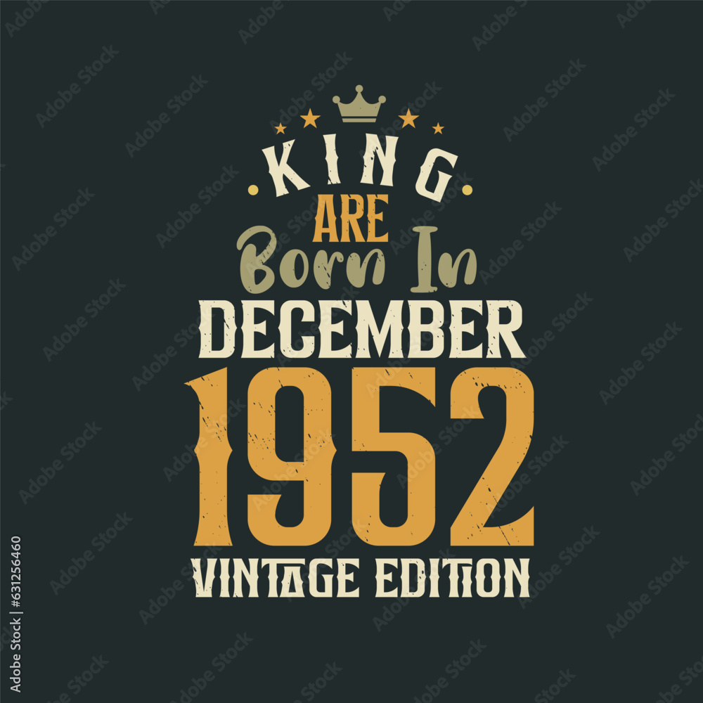 Obraz premium King are born in December 1952 Vintage edition. King are born in December 1952 Retro Vintage Birthday Vintage edition