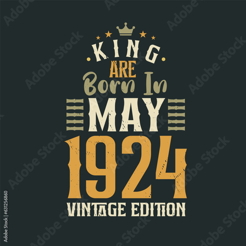King are born in May 1924 Vintage edition. King are born in May 1924 Retro Vintage Birthday Vintage edition