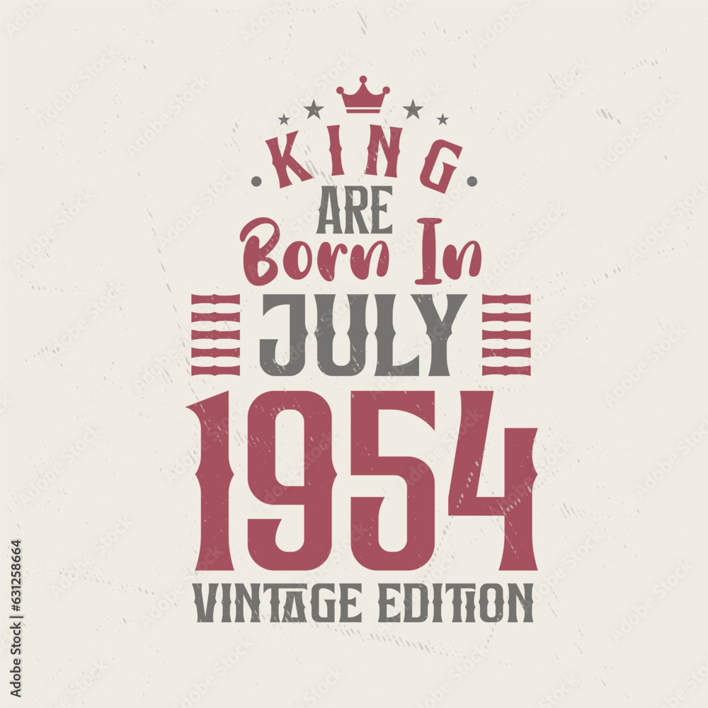Obraz premium King are born in July 1954 Vintage edition. King are born in July 1954 Retro Vintage Birthday Vintage edition