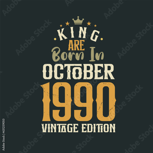 King are born in October 1990 Vintage edition. King are born in October 1990 Retro Vintage Birthday Vintage edition