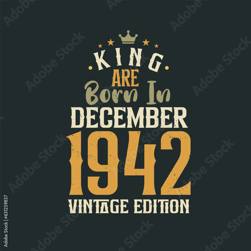 King are born in December 1942 Vintage edition. King are born in December 1942 Retro Vintage Birthday Vintage edition
