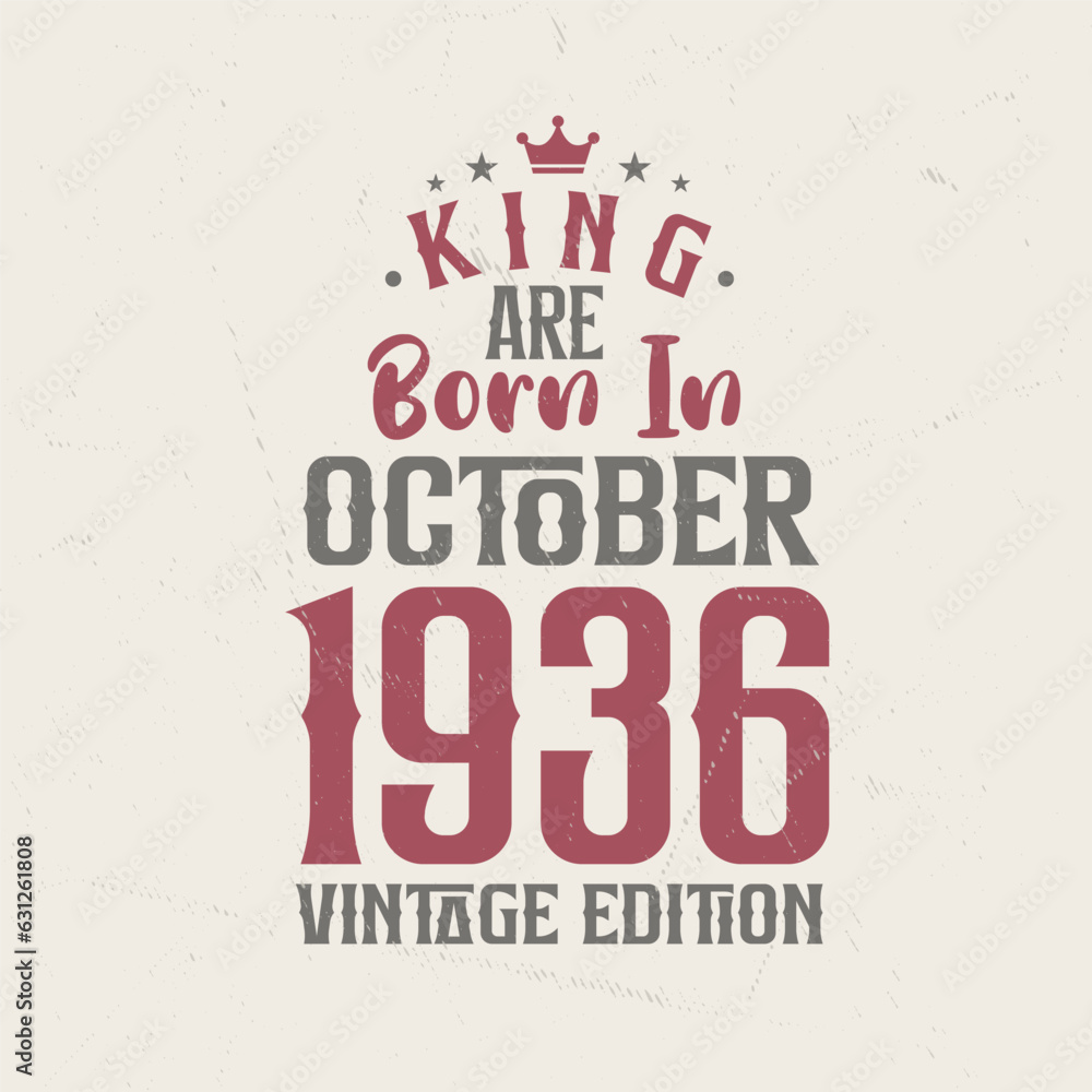 Obraz premium King are born in October 1936 Vintage edition. King are born in October 1936 Retro Vintage Birthday Vintage edition