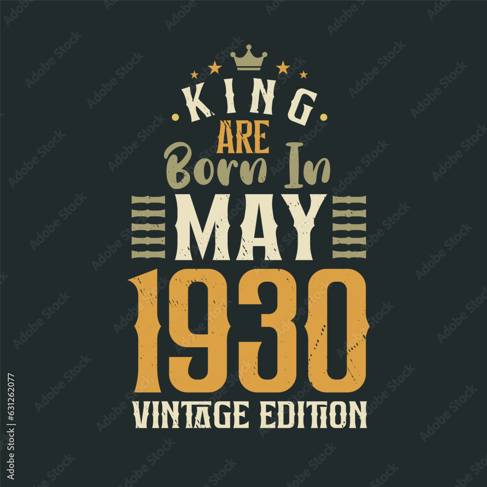 Fototapeta premium King are born in May 1930 Vintage edition. King are born in May 1930 Retro Vintage Birthday Vintage edition