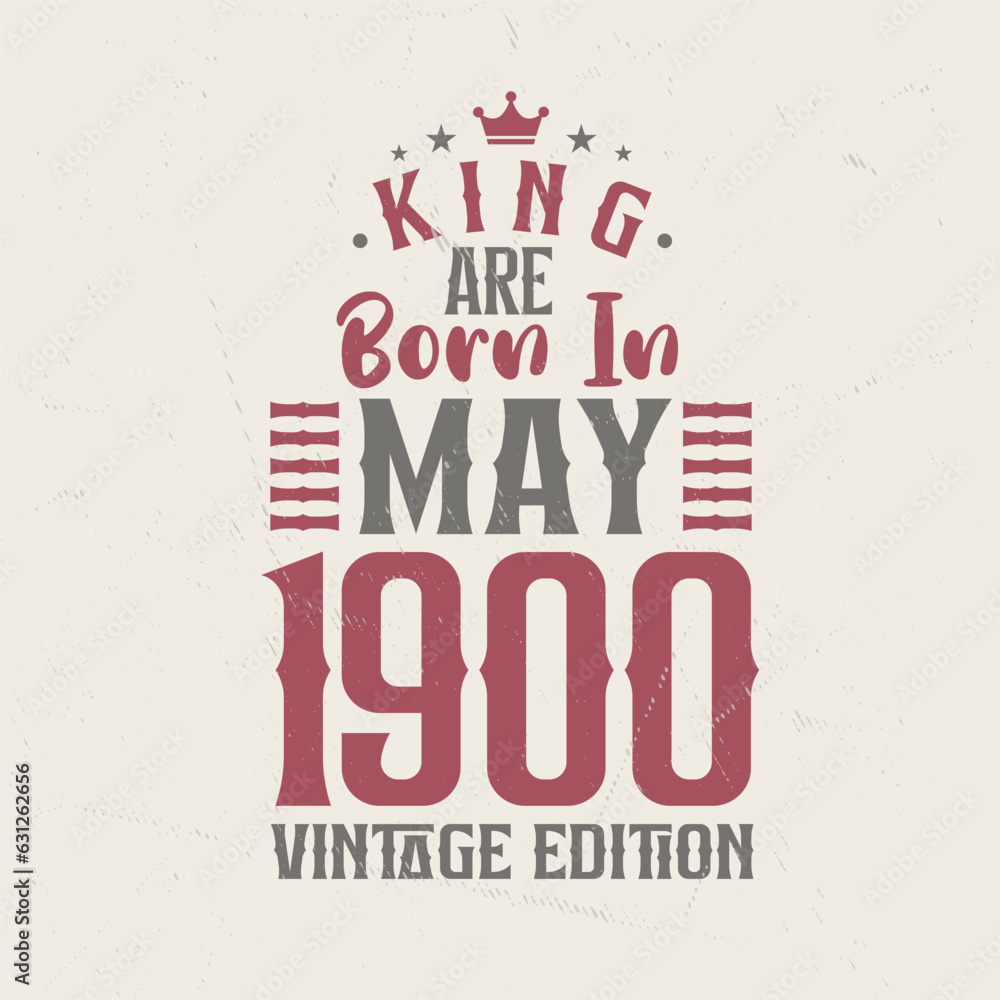 Obraz premium King are born in May 1900 Vintage edition. King are born in May 1900 Retro Vintage Birthday Vintage edition