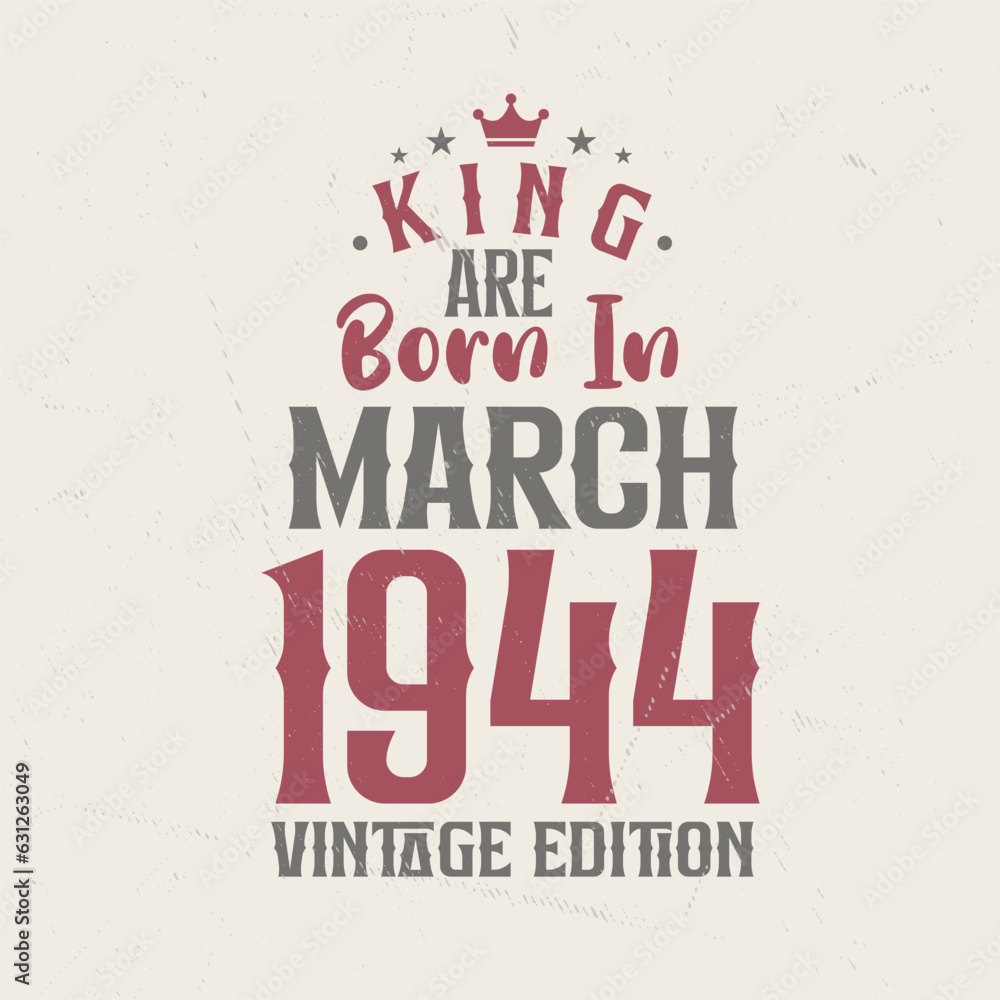 Naklejka premium King are born in March 1944 Vintage edition. King are born in March 1944 Retro Vintage Birthday Vintage edition