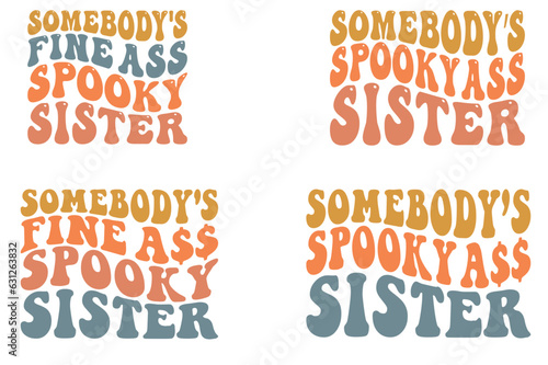 Somebody’s Fine ass Spooky sister, Somebody’s Spooky ass sister retro wavy Halloween SVG bundle T-shirt  