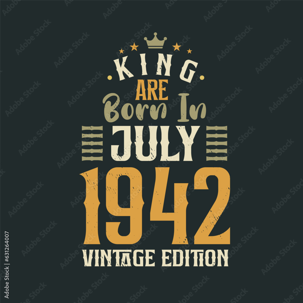 King are born in July 1942 Vintage edition. King are born in July 1942 Retro Vintage Birthday Vintage edition