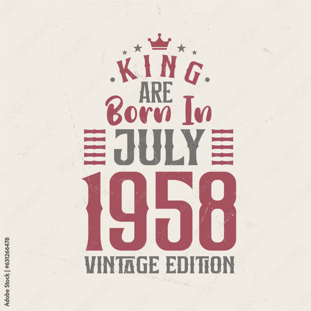 Obraz premium King are born in July 1958 Vintage edition. King are born in July 1958 Retro Vintage Birthday Vintage edition