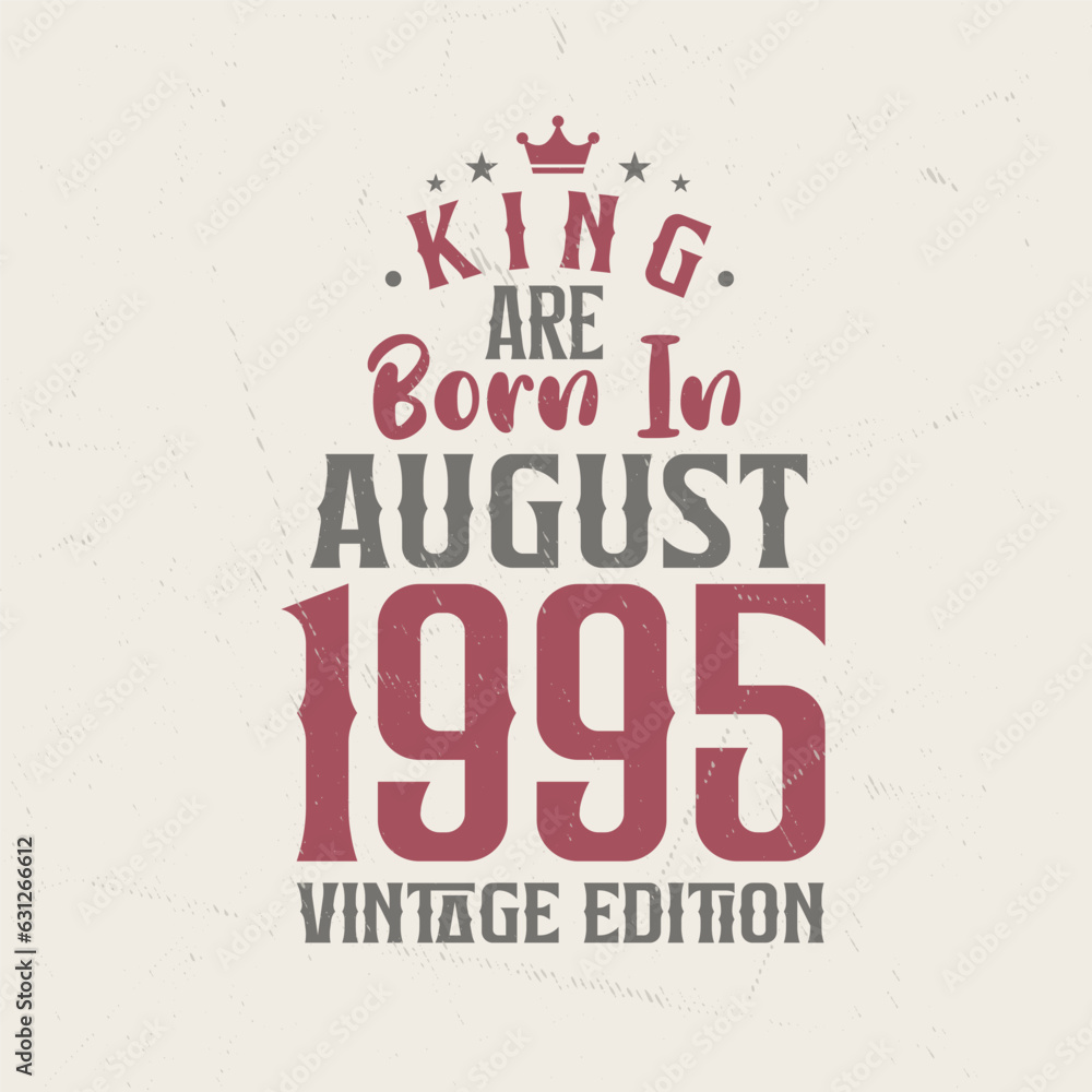 Obraz premium King are born in August 1995 Vintage edition. King are born in August 1995 Retro Vintage Birthday Vintage edition