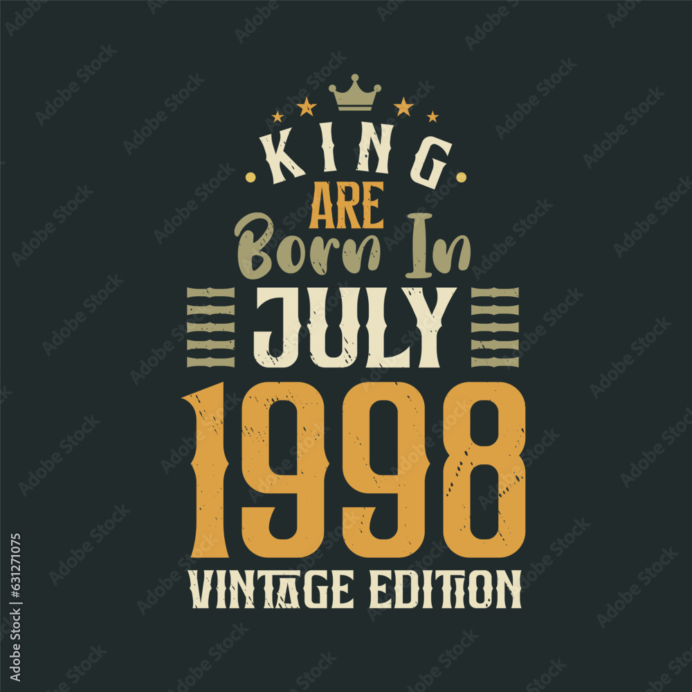 Fototapeta premium King are born in July 1998 Vintage edition. King are born in July 1998 Retro Vintage Birthday Vintage edition