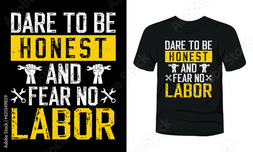 Dare to be honest and fear no labor typography t-shirt design