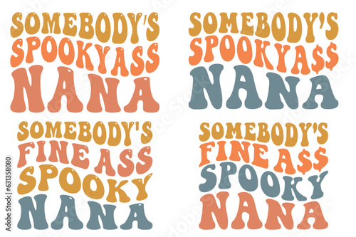 Somebody’s Spooky ass Nana, Somebody’s Fine ass Spooky Nana retro wavy SVG Halloween T-shirt designs