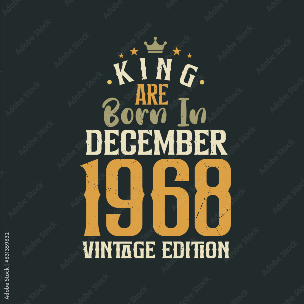 King are born in December 1968 Vintage edition. King are born in December 1968 Retro Vintage Birthday Vintage edition
