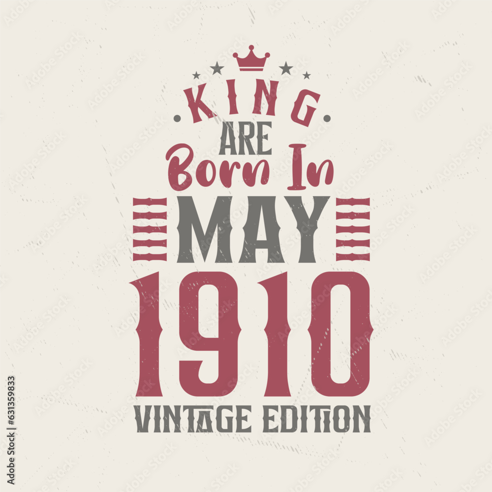 King are born in May 1910 Vintage edition. King are born in May 1910 Retro Vintage Birthday Vintage edition
