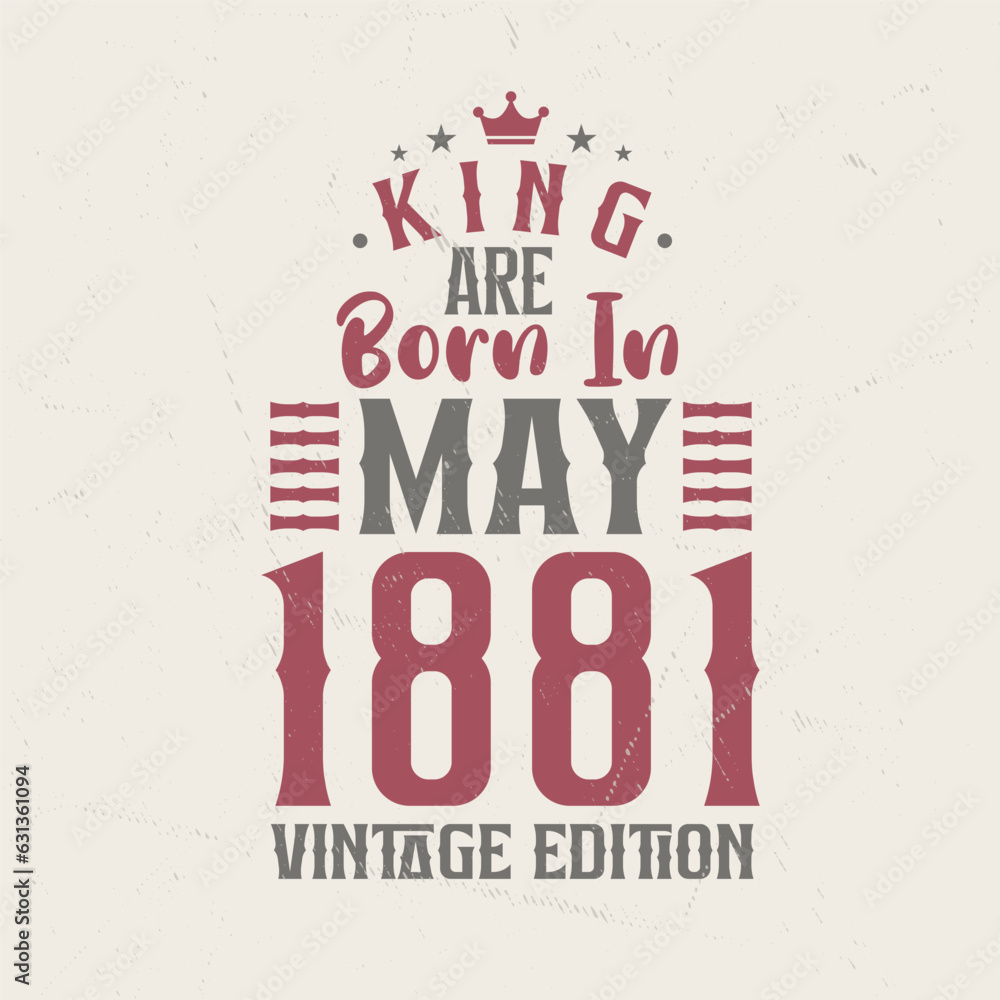 Naklejka premium King are born in May 1881 Vintage edition. King are born in May 1881 Retro Vintage Birthday Vintage edition