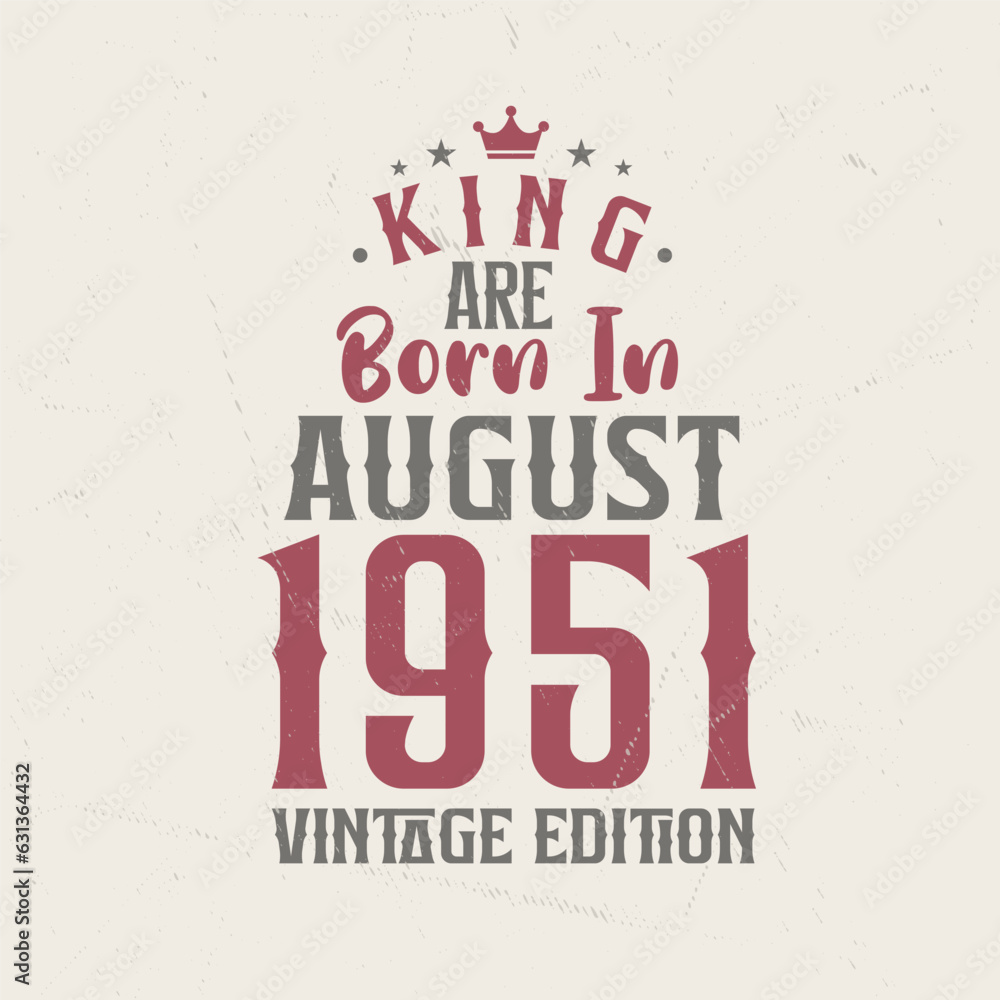 Naklejka premium King are born in August 1951 Vintage edition. King are born in August 1951 Retro Vintage Birthday Vintage edition