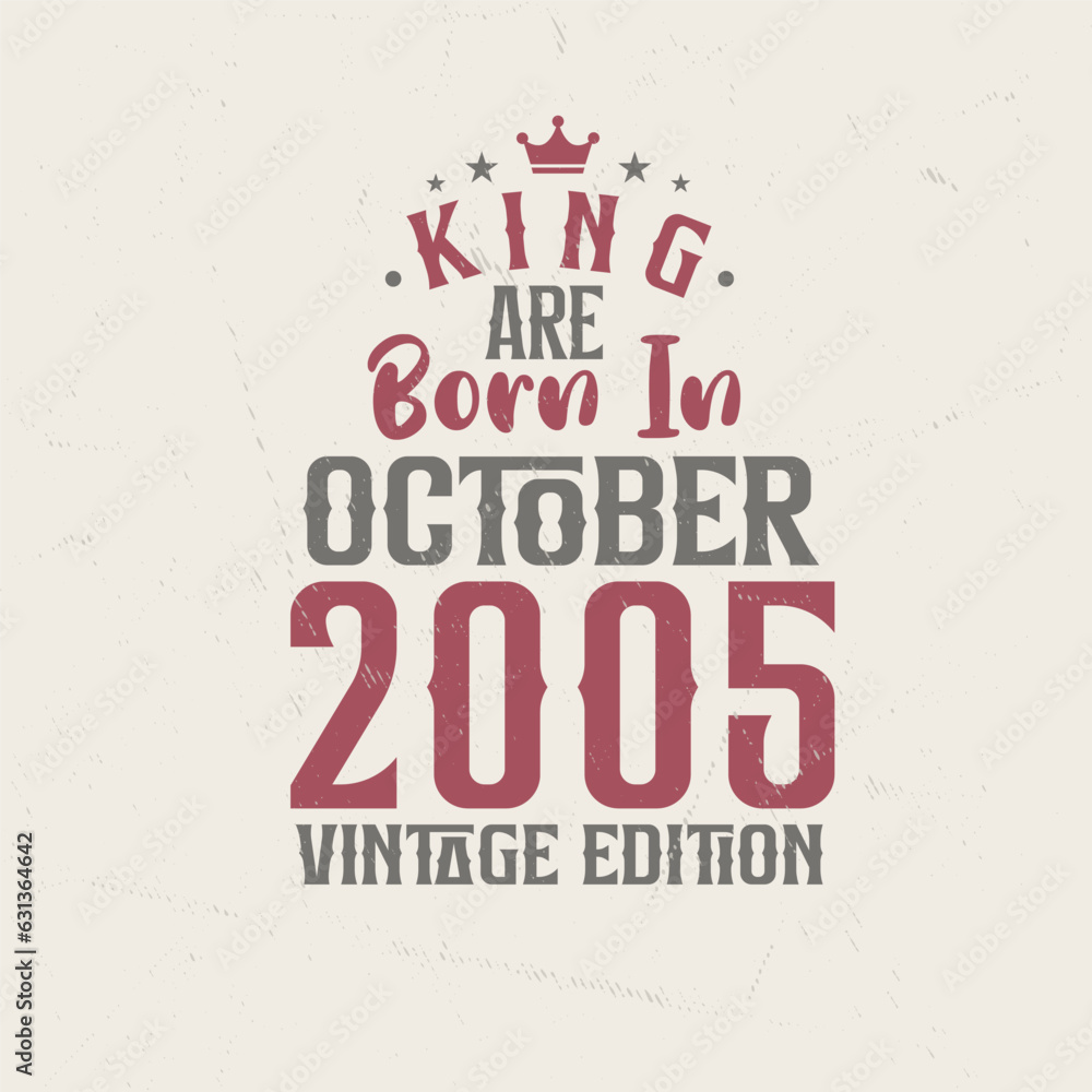 King are born in October 2005 Vintage edition. King are born in October 2005 Retro Vintage Birthday Vintage edition