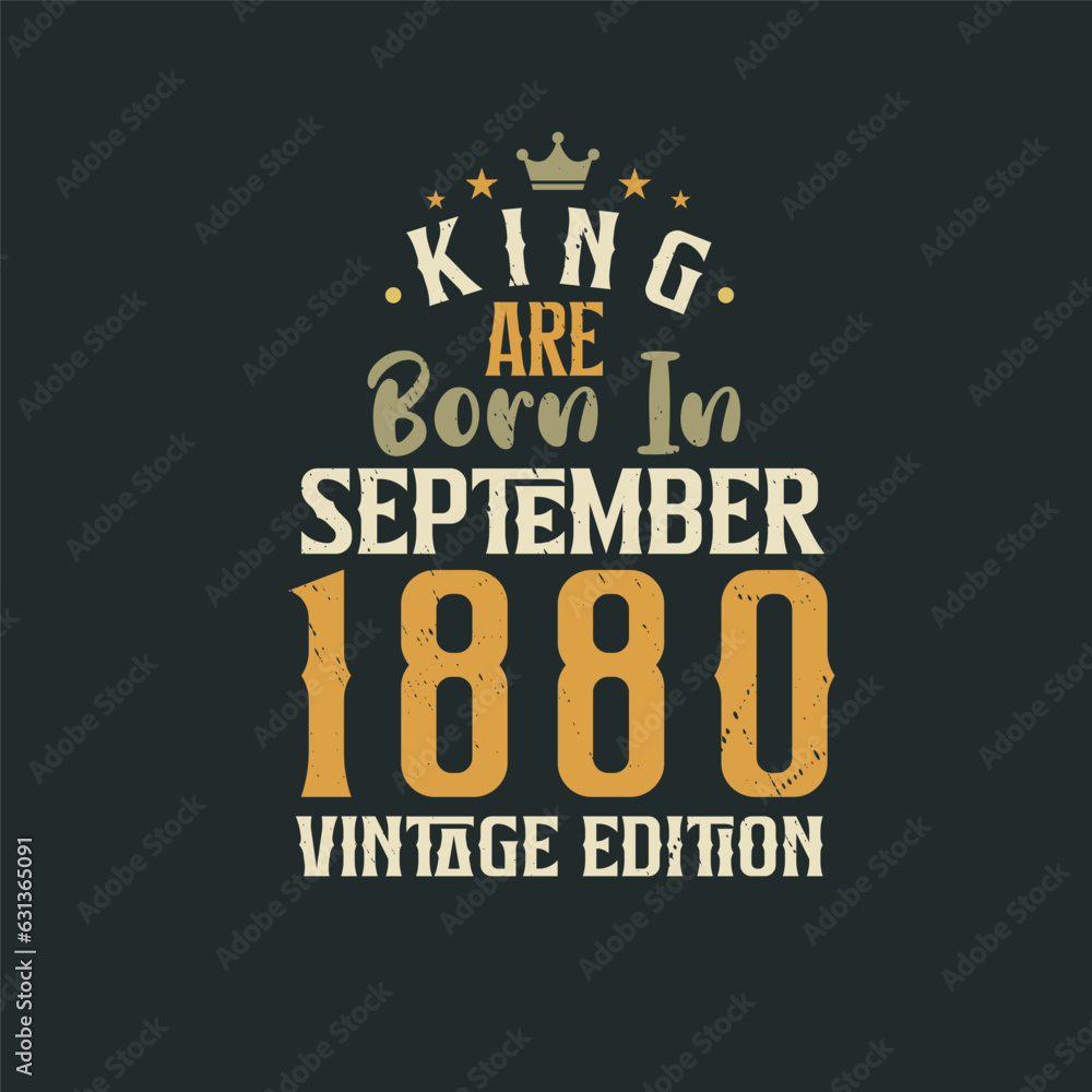 Obraz premium King are born in September 1880 Vintage edition. King are born in September 1880 Retro Vintage Birthday Vintage edition