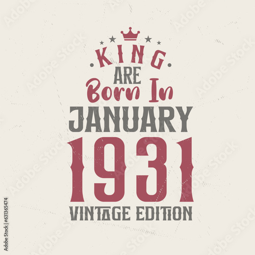 King are born in January 1931 Vintage edition. King are born in January 1931 Retro Vintage Birthday Vintage edition
