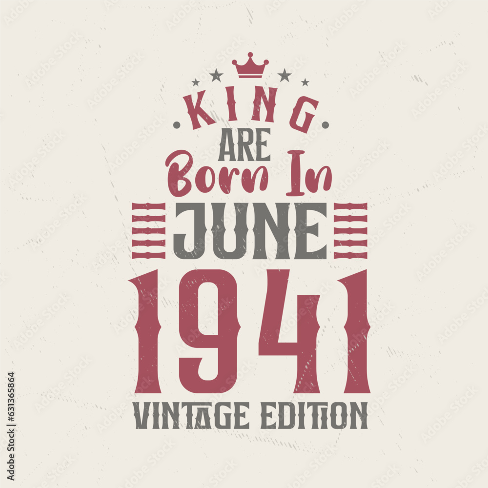 Obraz premium King are born in June 1941 Vintage edition. King are born in June 1941 Retro Vintage Birthday Vintage edition