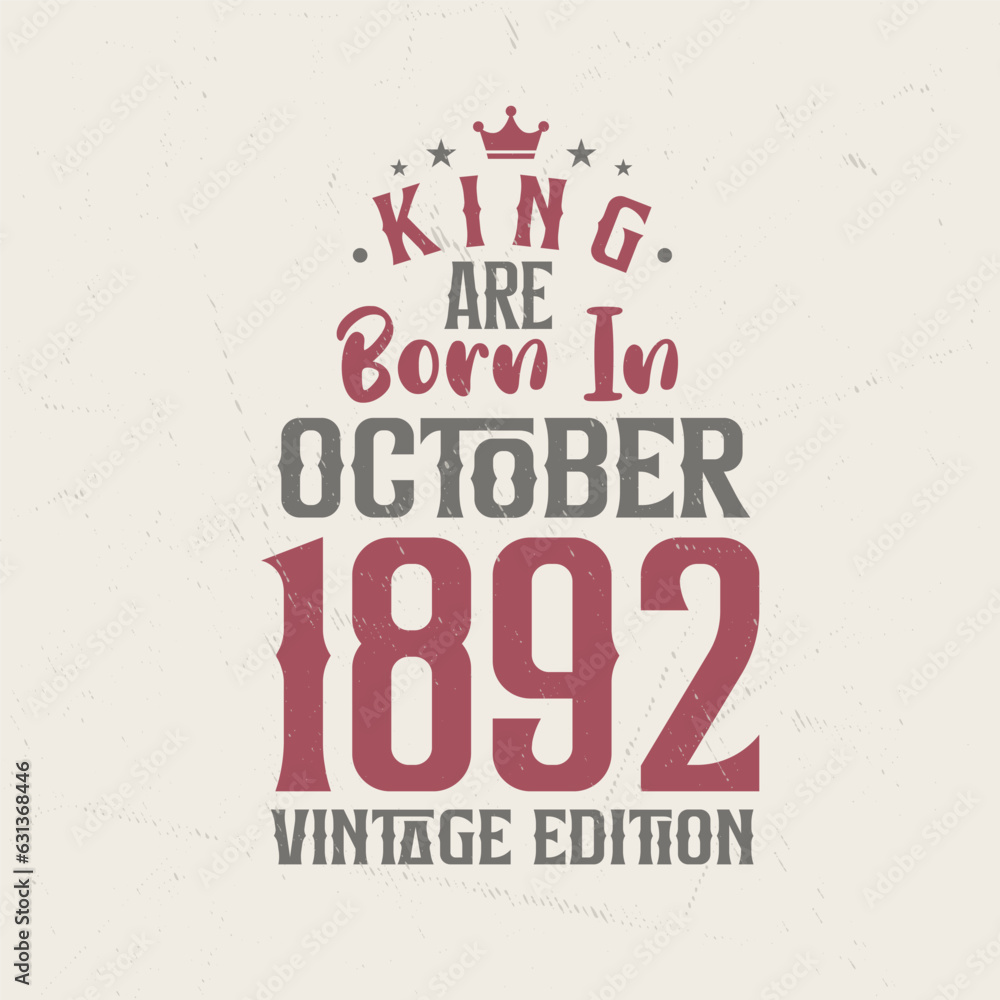 Obraz premium King are born in October 1892 Vintage edition. King are born in October 1892 Retro Vintage Birthday Vintage edition