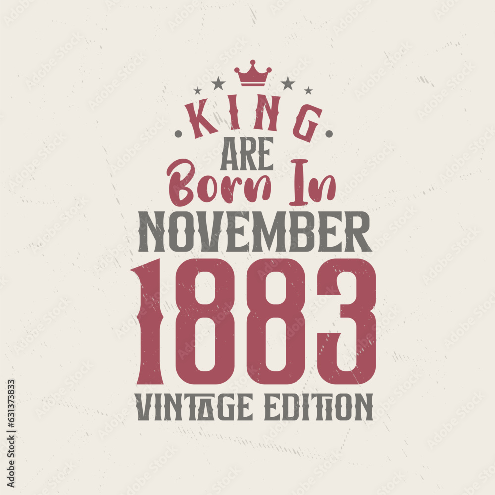 Obraz premium King are born in November 1883 Vintage edition. King are born in November 1883 Retro Vintage Birthday Vintage edition