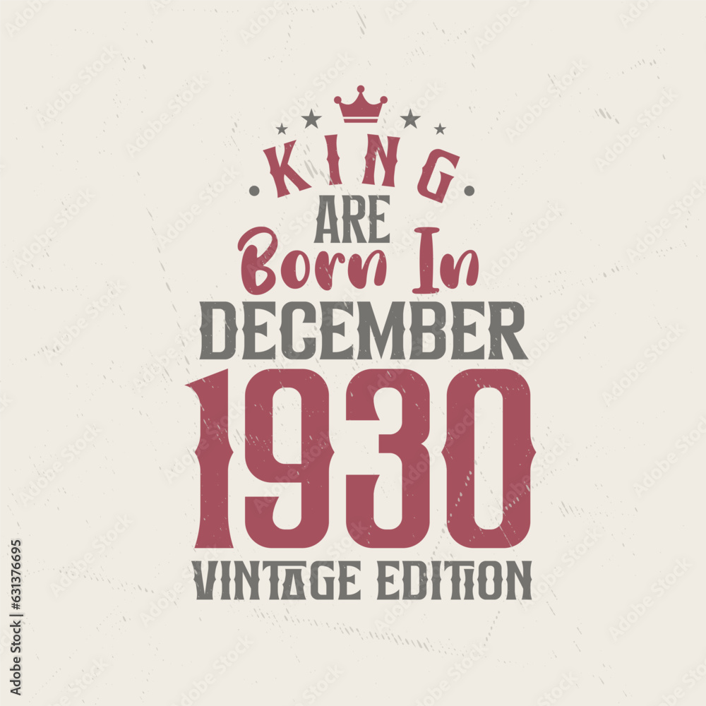 Obraz premium King are born in December 1930 Vintage edition. King are born in December 1930 Retro Vintage Birthday Vintage edition