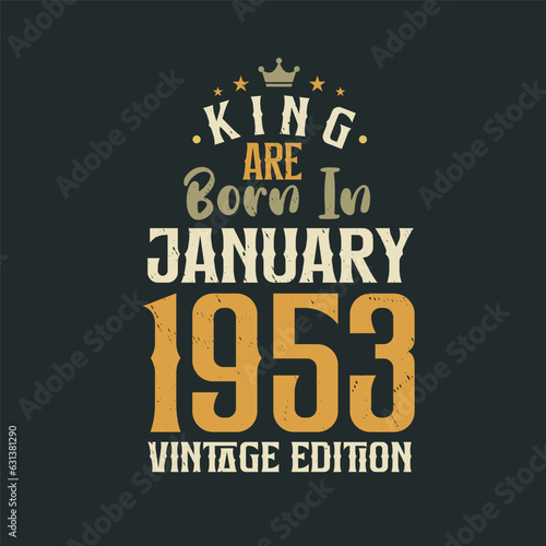 Wallpaper Mural King are born in January 1953 Vintage edition. King are born in January 1953 Retro Vintage Birthday Vintage edition Torontodigital.ca
