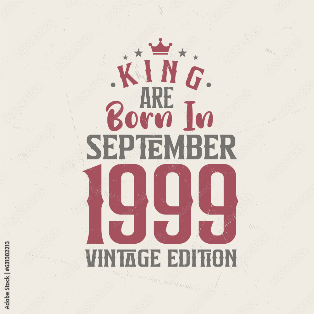 Obraz premium King are born in September 1999 Vintage edition. King are born in September 1999 Retro Vintage Birthday Vintage edition