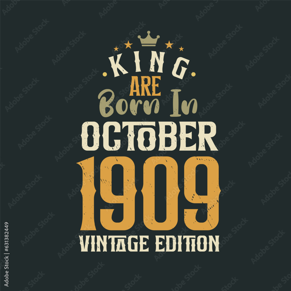 King are born in October 1909 Vintage edition. King are born in October 1909 Retro Vintage Birthday Vintage edition