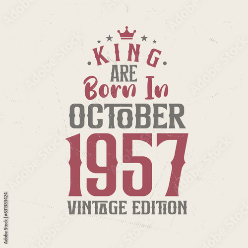 King are born in October 1957 Vintage edition. King are born in October 1957 Retro Vintage Birthday Vintage edition