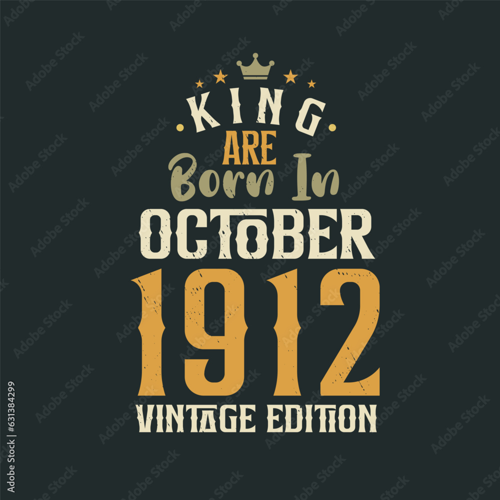 Obraz premium King are born in October 1912 Vintage edition. King are born in October 1912 Retro Vintage Birthday Vintage edition