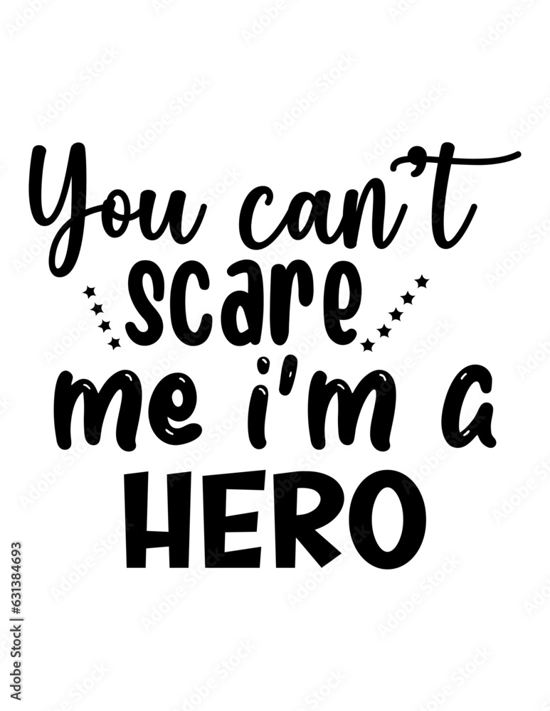 You can’t scare me I’m a hero, SVG Halloween Design