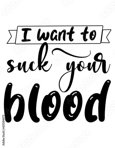 I want to suck your blood, SVG Halloween Design