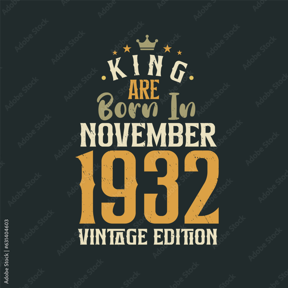 King are born in November 1932 Vintage edition. King are born in November 1932 Retro Vintage Birthday Vintage edition
