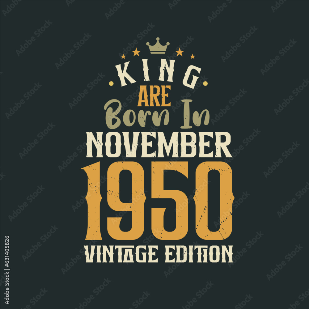 custom made wallpaper toronto digitalKing are born in November 1950 Vintage edition. King are born in November 1950 Retro Vintage Birthday Vintage edition