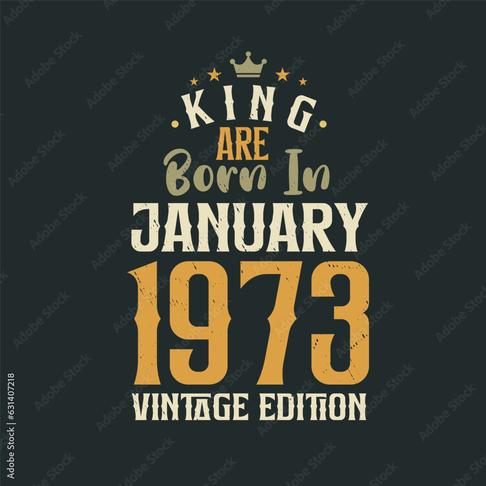 Obraz premium King are born in January 1973 Vintage edition. King are born in January 1973 Retro Vintage Birthday Vintage edition