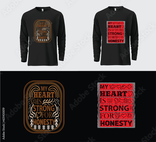 T shirt design. My heart is strong for honesty. Typography t-shirt  design