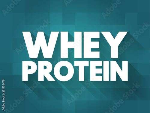 Whey Protein is a mixture of proteins isolated from whey, the liquid material created as a by-product of cheese production, text concept background
