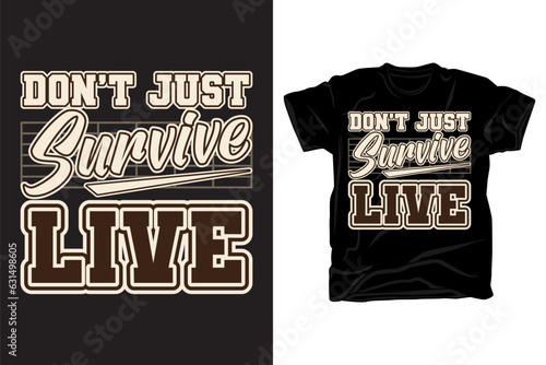 Don't just survive live typography t shirt design