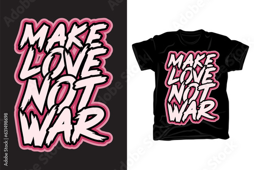 Make love not war motivation typography t shirt design