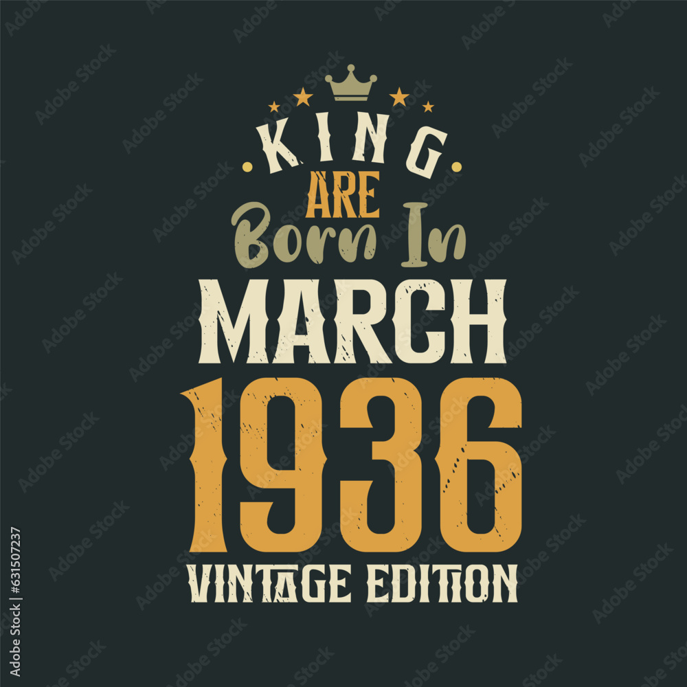 Fototapeta premium King are born in March 1936 Vintage edition. King are born in March 1936 Retro Vintage Birthday Vintage edition