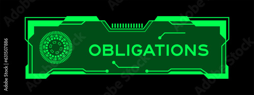 Green color of futuristic hud banner that have word obligations on user interface screen on black background
