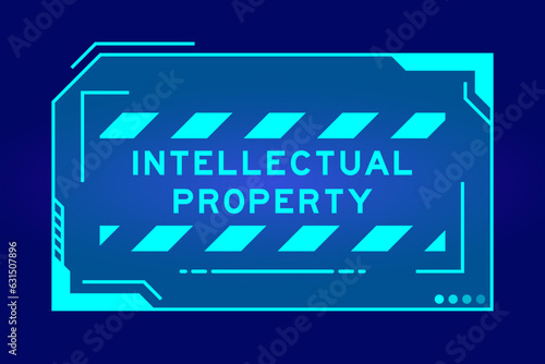 Futuristic hud banner that have word intellectual property on user interface screen on blue background