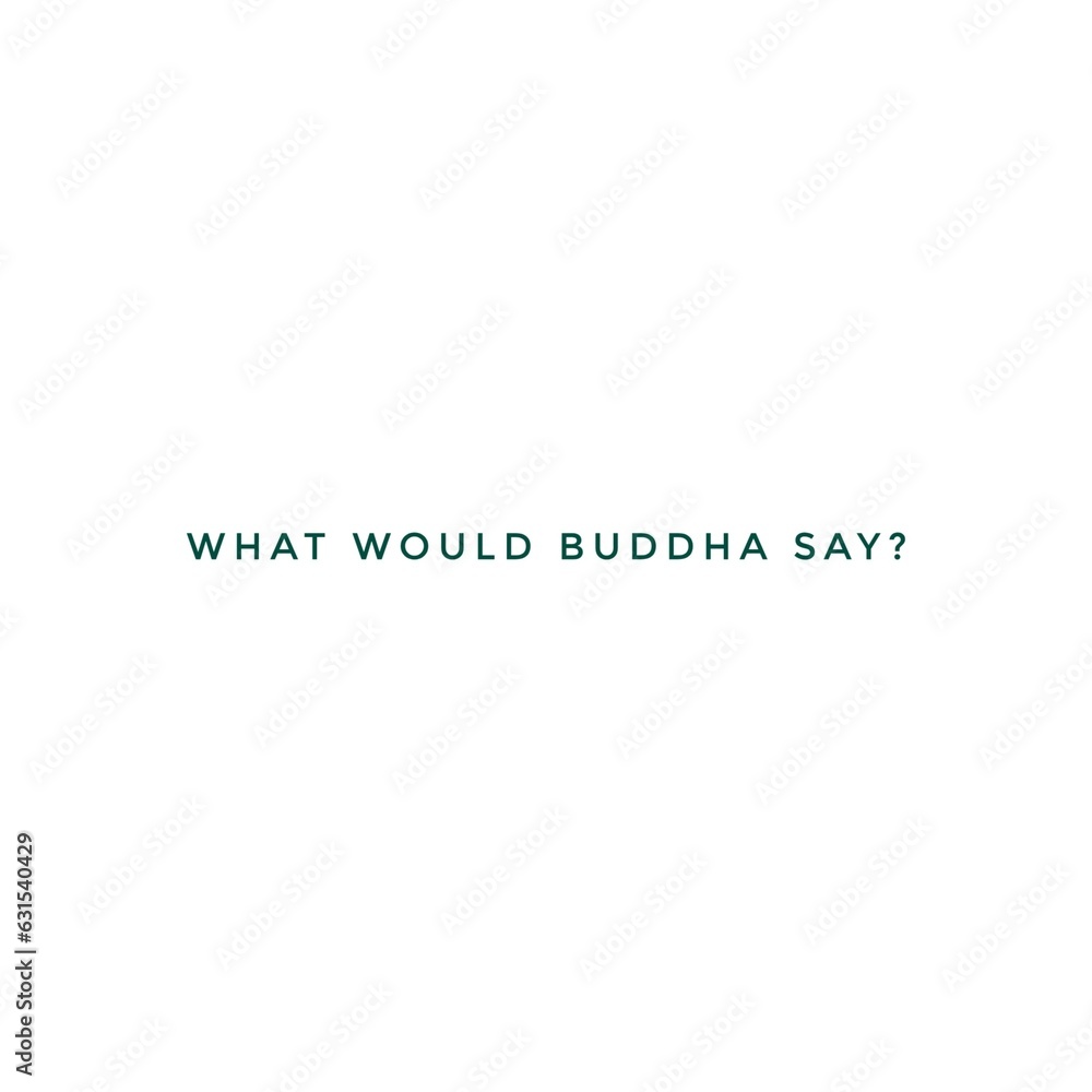 what would buddha say quote