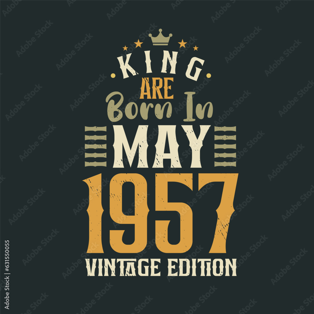 Obraz premium King are born in May 1957 Vintage edition. King are born in May 1957 Retro Vintage Birthday Vintage edition