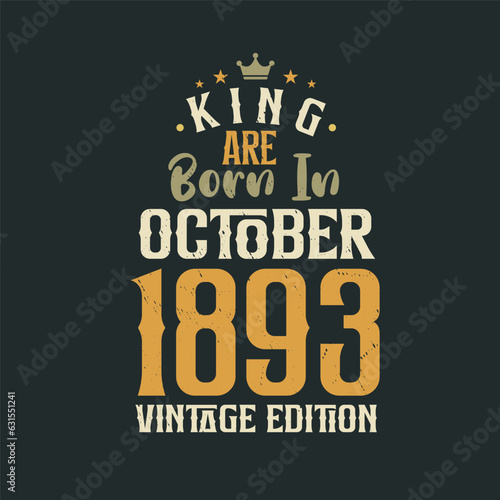 King are born in October 1893 Vintage edition. King are born in October 1893 Retro Vintage Birthday Vintage edition