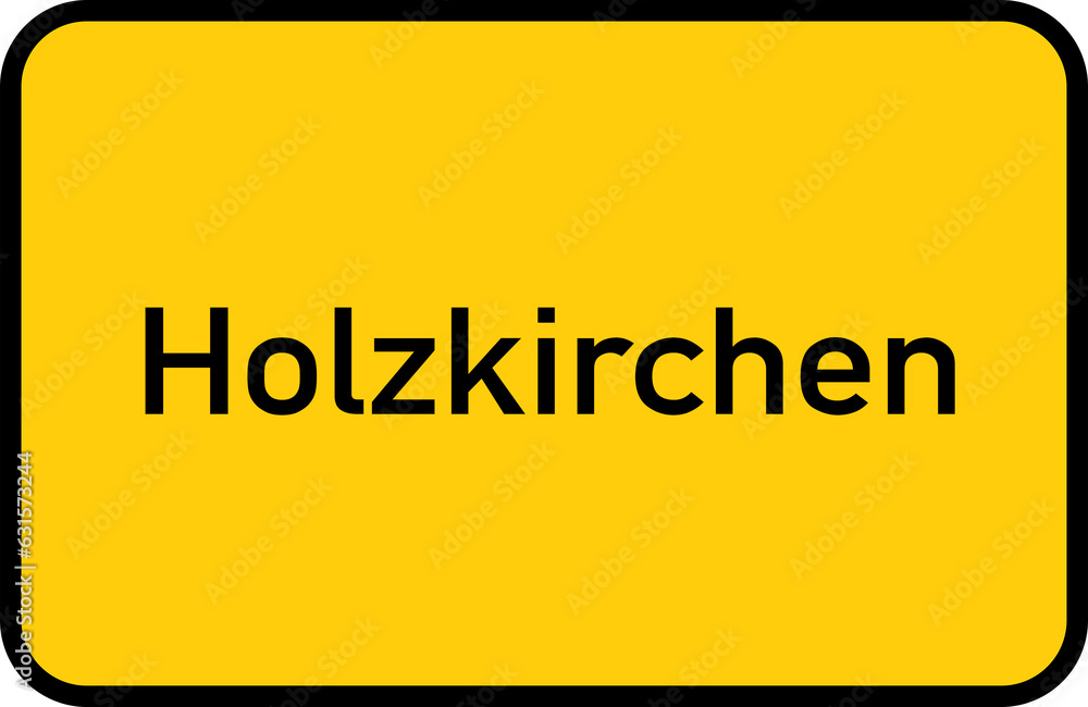 City sign of Holzkirchen - Ortsschild von Holzkirchen City sign of Holzkirchen - Ortsschild von Holzkirchen
